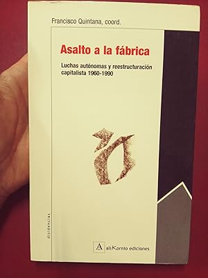 Seller image for Asalto a la fbrica. Luchas autnomas y reestructuracin capitalista, 1960-1990 for sale by Librera Eleutheria