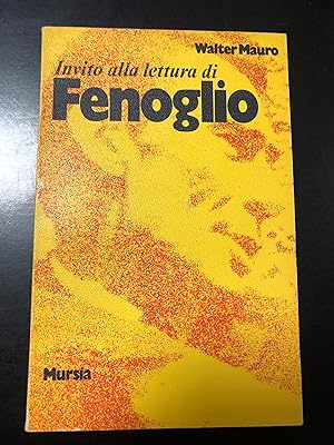 Mauro Walter. Invito alla lettura di Fenoglio. Mursia 1973. Con dedica dell'autore.