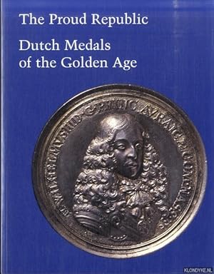 Bild des Verkufers fr The Proud Republic. Dutch Medals of the Golden Age zum Verkauf von Klondyke