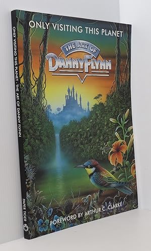 Only Visiting This Planet The Art of Danny Flynn