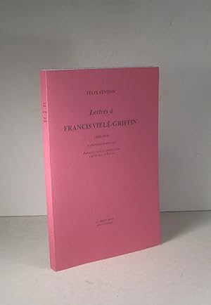 Lettres à Francis Vielé-Griffin 1890-1913, et documents annexes