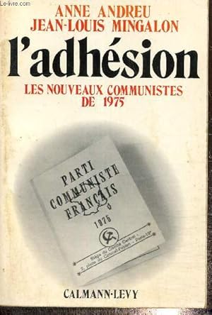 Bild des Verkufers fr L'adhssion - Les nouveaux communistes de 1975 (Collection "Questions d'actualit") zum Verkauf von Le-Livre