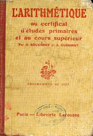 Seller image for L'arithmtique au certificat d'tudes primaires et au cours suprieur - Arithmtique, mesures lgales, gomtrie. for sale by Le-Livre