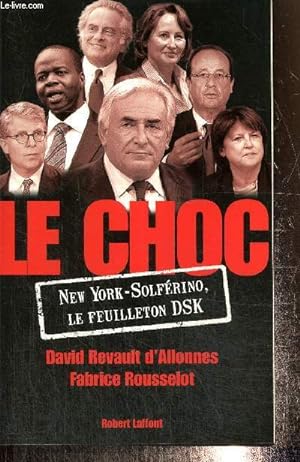Bild des Verkufers fr Le Choc - New York - Solfrino, le feuilleton DSK zum Verkauf von Le-Livre