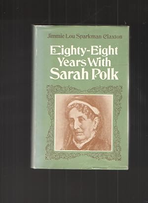 Eighty-Eight Years with Sarah Polk