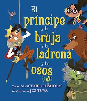 Seller image for El prncipe y la bruja y la ladrona y los Osos / The Prince and the Witch and the Thief and the Bears -Language: spanish for sale by GreatBookPrices