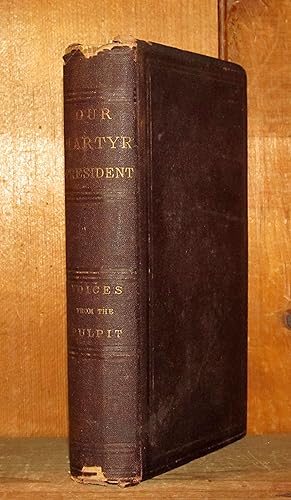 Our Martyr President, Abraham Lincoln. Voices from the Pulpit of New York and Brooklyn