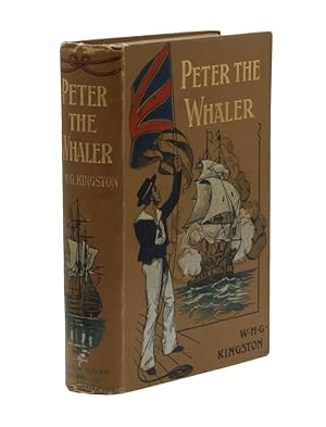 Peter the Whaler: His Early Life and Adventures in the Arctic Regions.