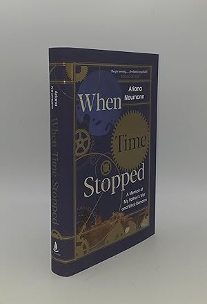 Imagen del vendedor de WHEN TIME STOPPED A Memoir of My Father's War and What Remains a la venta por Rothwell & Dunworth (ABA, ILAB)