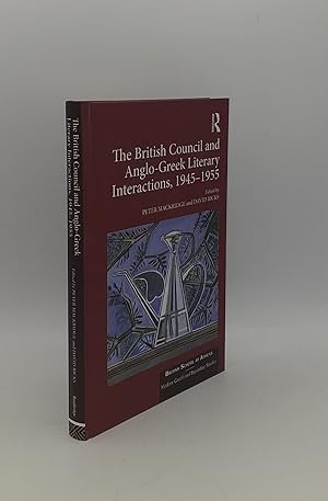 Seller image for THE BRITISH COUNCIL AND ANGLO-GREEK LITERARY INTERACTIONS 1945-1955 for sale by Rothwell & Dunworth (ABA, ILAB)