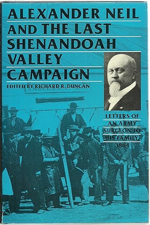 Seller image for Alexander Neil And The Last Shenandoah Valley Campaign, Letters of An Army Surgeon To His Family 1864 for sale by Sabra Books