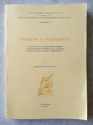 Seller image for Wisdom as Nourisher: A Study of an Old Testament Theme, Its Development Within Early Judaism and Its Impact on Early Christianity for sale by Structure, Verses, Agency  Books