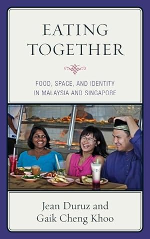 Bild des Verkufers fr Eating Together : Food, Space, and Identity in Malaysia and Singapore zum Verkauf von GreatBookPricesUK