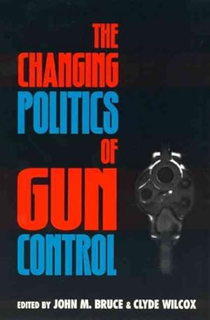 Seller image for Changing Politics of Gun Control for sale by GreatBookPricesUK
