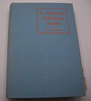 Seller image for In Defense of Modern Youth: A Series of Essays Describing the Spiritual Life, the Social Movements and the Cultural Achievements of Modern Youth for sale by Easy Chair Books