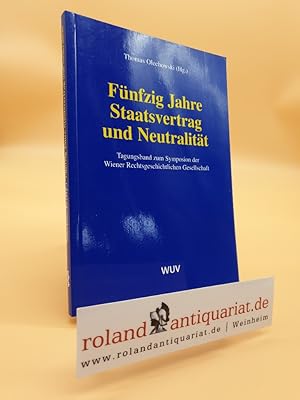 Immagine del venditore per Fnfzig Jahre Staatsvertrag und Neutralitt : Tagungsband zum Symposion der Wiener Rechtsgeschichtlichen Gesellschaft vom 21. Oktober 2005 / hrsg. von Thomas Olechowski venduto da Roland Antiquariat UG haftungsbeschrnkt