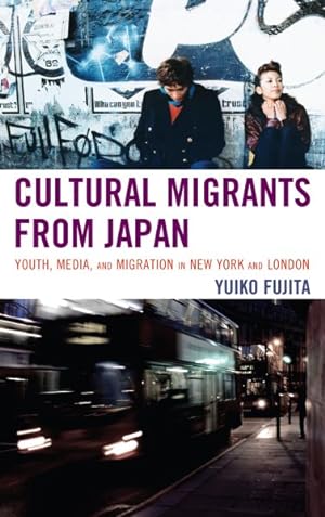 Seller image for Cultural Migrants from Japan : Youth, Media, and Migration in New York and London for sale by GreatBookPricesUK