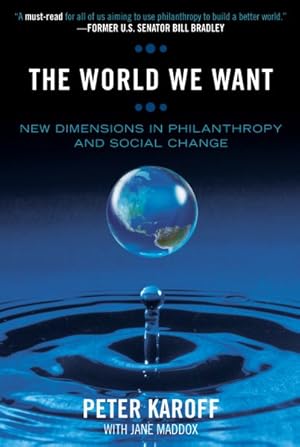 Imagen del vendedor de World We Want : New Dimensions in Philanthropy And Social Change a la venta por GreatBookPricesUK