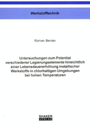 Bild des Verkufers fr Untersuchungen zum Potential verschiedener Legierungselemente hinsichtlich einer Lebensdauererhhung metallischer Werkstoffe in chlorhaltigen Umgebungen bei hohen Temperaturen. Berichte aus der Werkstofftechnik. zum Verkauf von Antiquariat Thomas Haker GmbH & Co. KG