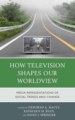 Seller image for How Television Shapes Our Worldview : Media Representations of Social Trends and Change for sale by GreatBookPricesUK