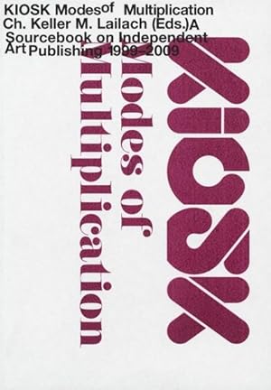 Bild des Verkufers fr Kiosk : Modes of Multiplication: A Sourcebook on Independent Art Publishing: 1999-2009 zum Verkauf von GreatBookPricesUK