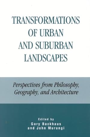 Seller image for Transformations of Urban and Suburban Landscapes : Perspectives from Philosophy, Geography, and Architecture for sale by GreatBookPricesUK