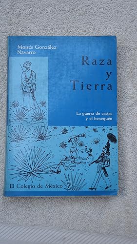 Imagen del vendedor de RAZA Y TIERRA. LA GUERRA DE CASTAS Y EL HENEQUN a la venta por Ernesto Julin Friedenthal