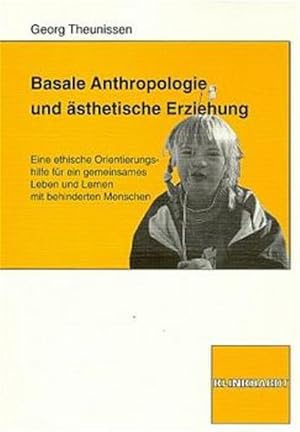 Bild des Verkufers fr Basale Anthropologie und sthetische Erziehung : eine ethische Orientierungshilfe fr ein gemeinsames Leben und Lernen mit behinderten Menschen. von zum Verkauf von Antiquariat Thomas Haker GmbH & Co. KG