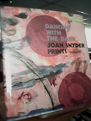 Dancing With the Dark: Joan Snyder Prints 1963-2010 /Anglais