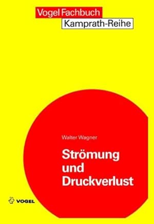 Strömung und Druckverlust. Mit Beispielsammlung. Vogel-Fachbuch; Kamprath-Reihe.