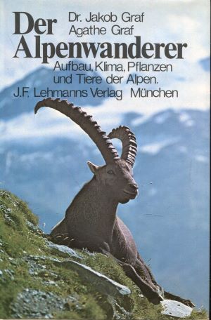 Seller image for Der Alpenwanderer. Aufbau, Klima, Pflanzen u. Tiere d. Alpen. 4. verb. for sale by Gabis Bcherlager