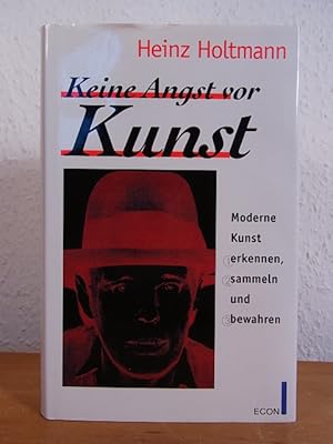 Seller image for Keine Angst vor Kunst. Moderne Kunst erkennen, sammeln und bewahren for sale by Antiquariat Weber