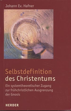 Selbstdefinition des Christentums. Ein systemtheoretischer Zugang zur frühchristlichen Ausgrenzun...