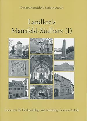Landkreis Mansfeld-Südharz. Teil: 1. Altkreis Eisleben. Vorwort Ulrike Wendland. Denkmalverzeichn...