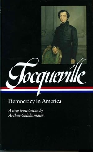 Seller image for Alexis De Tocqueville: Democracy in America : A New Translation by Arthur Goldhammer for sale by GreatBookPrices