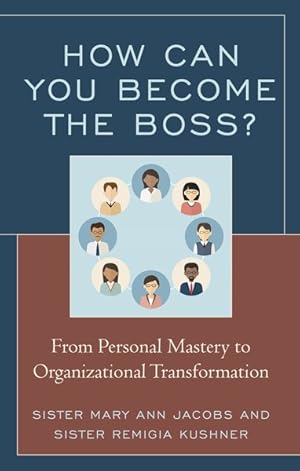 Seller image for How Can You Become the Boss? : From Personal Mastery to Organizational Transformation for sale by GreatBookPricesUK