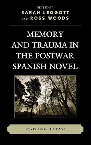 Image du vendeur pour Memory and Trauma in the Postwar Spanish Novel : Revisiting the Past mis en vente par GreatBookPrices