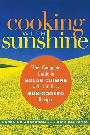 Image du vendeur pour Cooking With Sunshine : The Complete Guide to Solar Cuisine With 150 Easy Sun-Cooked Recipes mis en vente par GreatBookPricesUK