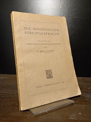 Die synoptischen Streitgespräche. Ein Beitrag zur Formengeschichte des Urchristentums. [Von Marti...