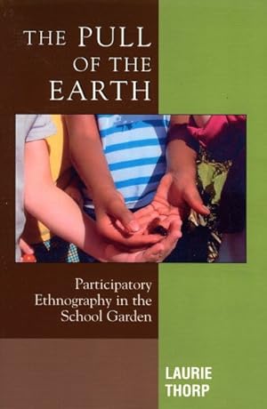 Image du vendeur pour Pull of the Earth : Participatory Ethnography in the School Garden mis en vente par GreatBookPrices