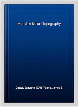 Image du vendeur pour Miroslaw Balka : Topography mis en vente par GreatBookPrices