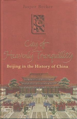 Bild des Verkufers fr The City of Heavenly Tranquillity. Beijing in the History of China. zum Verkauf von Asia Bookroom ANZAAB/ILAB
