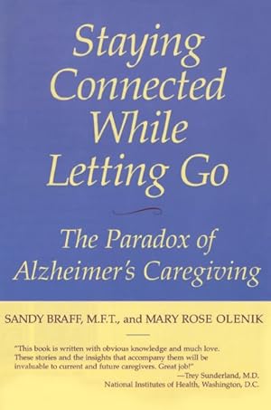 Bild des Verkufers fr Staying Connected While Letting Go : The Paradox of Alzheimer's Caregiving zum Verkauf von GreatBookPrices