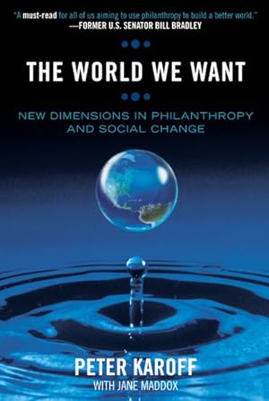 Image du vendeur pour World We Want : New Dimensions in Philanthropy And Social Change mis en vente par GreatBookPrices