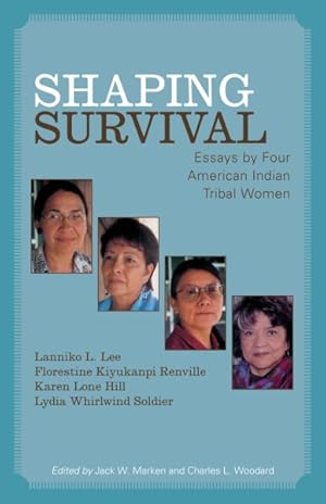 Image du vendeur pour Shaping Survival : Essays by Four American Indian Tribal Women mis en vente par GreatBookPrices