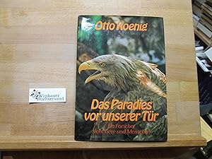 Bild des Verkufers fr Das Paradies vor unserer Tr : ein Forscher sieht Tiere u. Menschen. Mit 66 Farbbildern u. 143 Ill. im Text, davon 119 von Lilli Koenig zum Verkauf von Antiquariat im Kaiserviertel | Wimbauer Buchversand