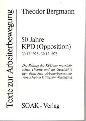 50 Jahre KPD (Opposition), 30.12.1928- 30.12.1978. Texte zur Arbeiterbewegung;