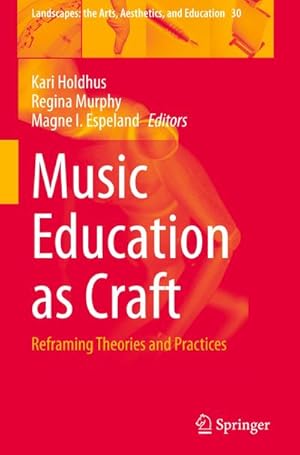 Image du vendeur pour Music Education as Craft : Reframing Theories and Practices mis en vente par AHA-BUCH GmbH