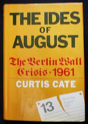 The Ides of August: The Berlin Wall Crisis 1961