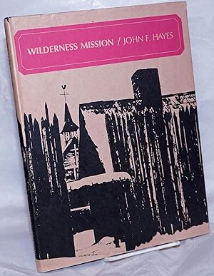 Wilderness Mission; The Story of Sainte-Marie-Among-the-Hurons
